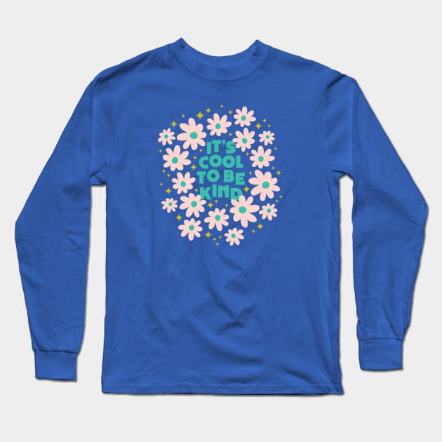 Cool to be Kind (pink flowers) Long Sleeve T-Shirt by Elizabeth Olwen